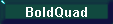 BoldQuad