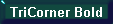 TriCorner Bold